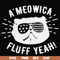 FN000787-A'meowica fluff yeah svg, png, dxf, eps file FN000787.jpg