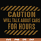 FN000802-Caution will talk about cars for hours svg, png, dxf, eps file FN000802.jpg