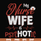 FN000813-My nurse wife is psychotic svg, png, dxf, eps file FN000813.jpg