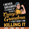 FN00085-I never dreamed I'd grow up to be a crazy grandma but here I am killing it svg, png, dxf, eps file FN00085.jpg