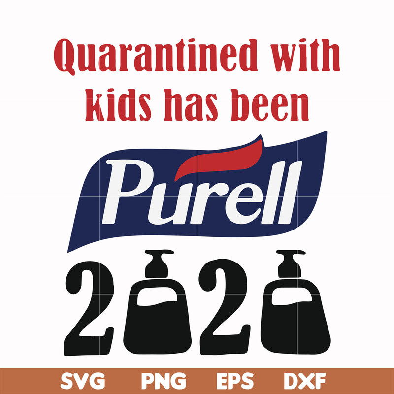 FN000979-Quarantined with kids has been purell svg, png, dxf, eps file FN000979.jpg