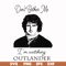 FN000997-Don't bother me I'm watching outlander svg, png, dxf, eps file FN000997.jpg