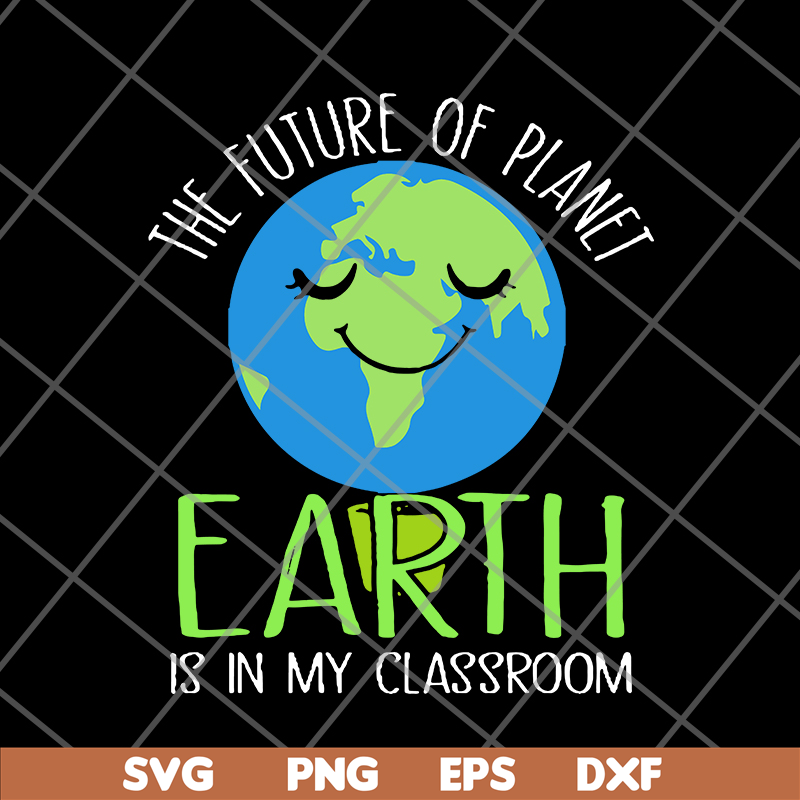 FN11062123-The Future Of Planet Earth day teachers svg, png, dxf, eps digital file FN11062123.jpg
