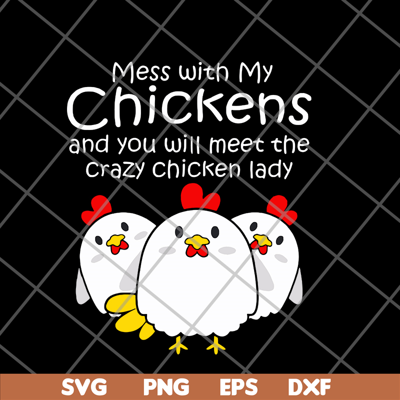 FN12062111-Womens mess with my chickens svg, png, dxf, eps digital file FN12062111.jpg