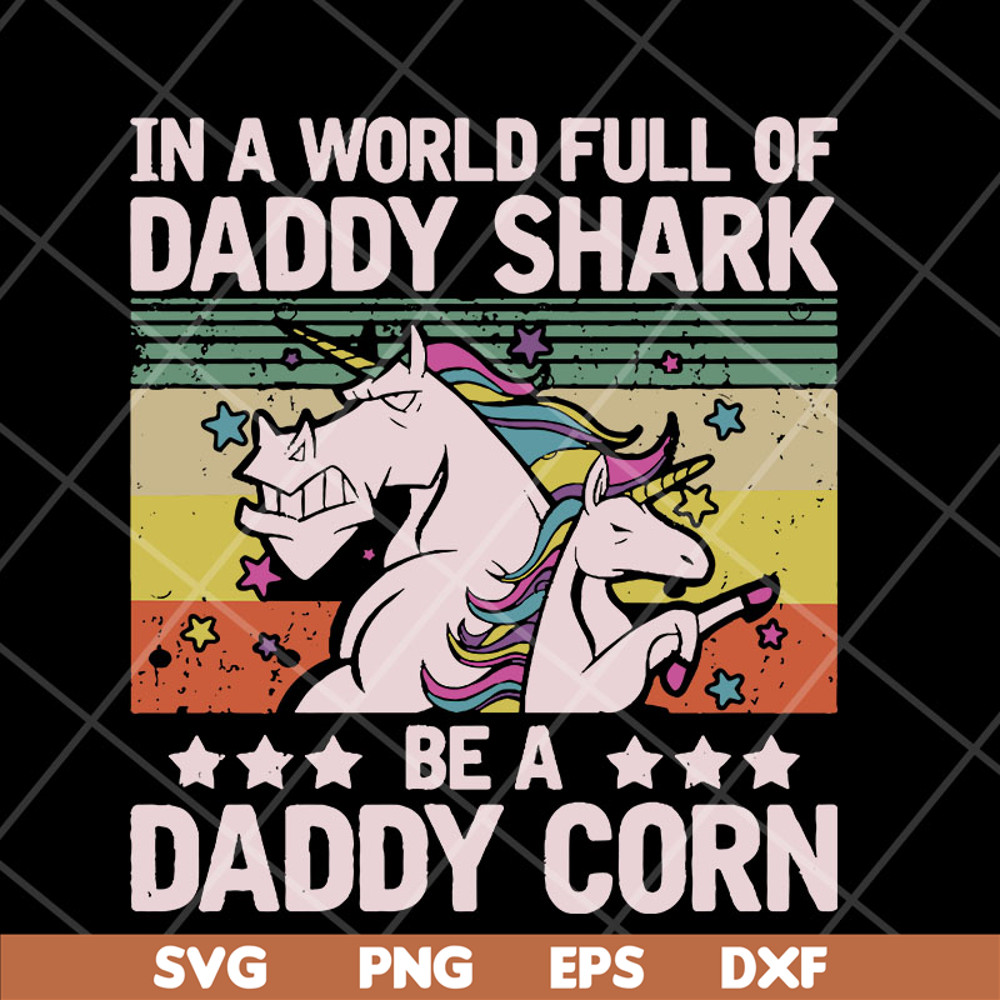 FTD04052103-In a world full of daddy shark be a daddy corn svg, Fathers day svg, png, dxf, eps digital file FTD04052103.jpg