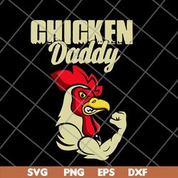 chicken daddy chicken dad farmer poultry farmer fathers day svg, png, dxf, eps digital file ftd05062103