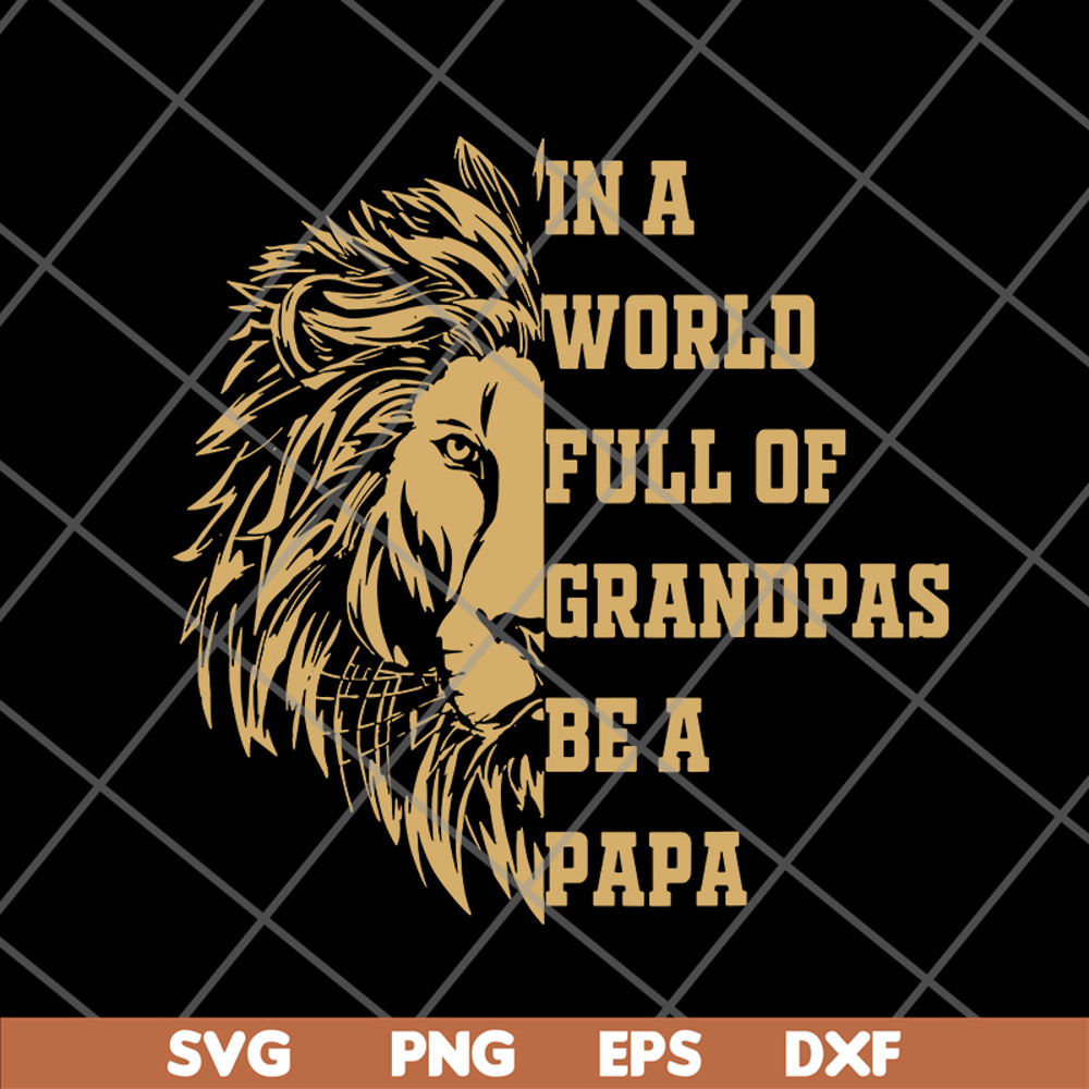 FTD05062108-In A World Full Of Grandpas Be a PAPA Father’s day svg, png, dxf, eps digital file FTD05062108.jpg