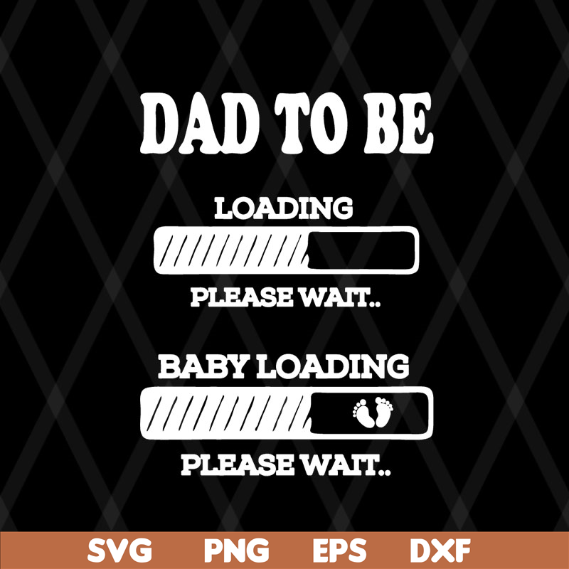 FTD08062110-Dad to be Baby Loading svg, png, dxf, eps digital file FTD08062110.jpg