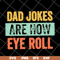 FTD09062109-Dad jokes are how eye roll dad joke father’s day father’s day gift funny father’s day 2021 svg, png, dxf, eps digital file FTD09062109.jpg