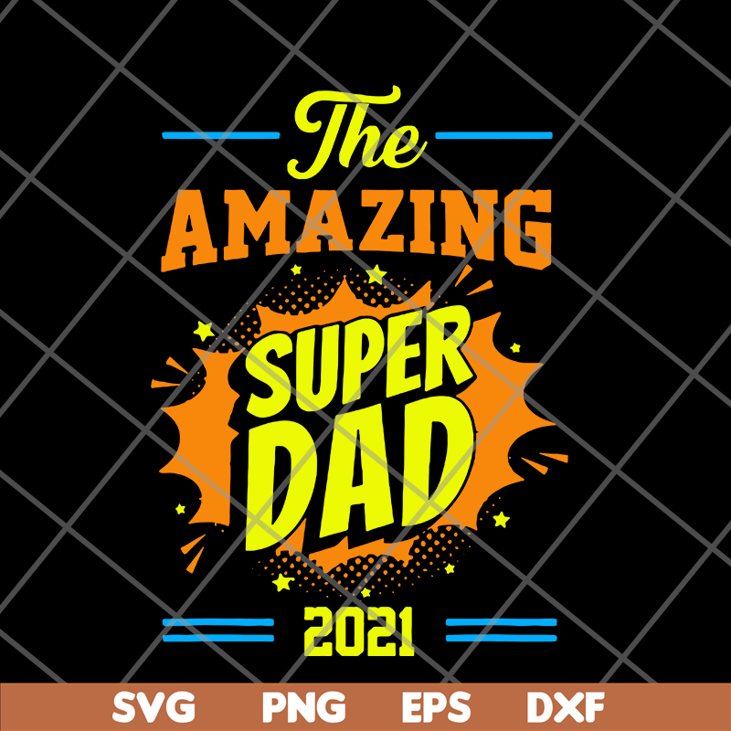 FTD09062112-Fathers Day The Amazing Super Dad 2021 svg, png, dxf, eps digital file FTD09062112.jpg