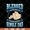 FTD10052104-blessed to be single dad svg, png, dxf, eps digital file FTD10052104.jpg