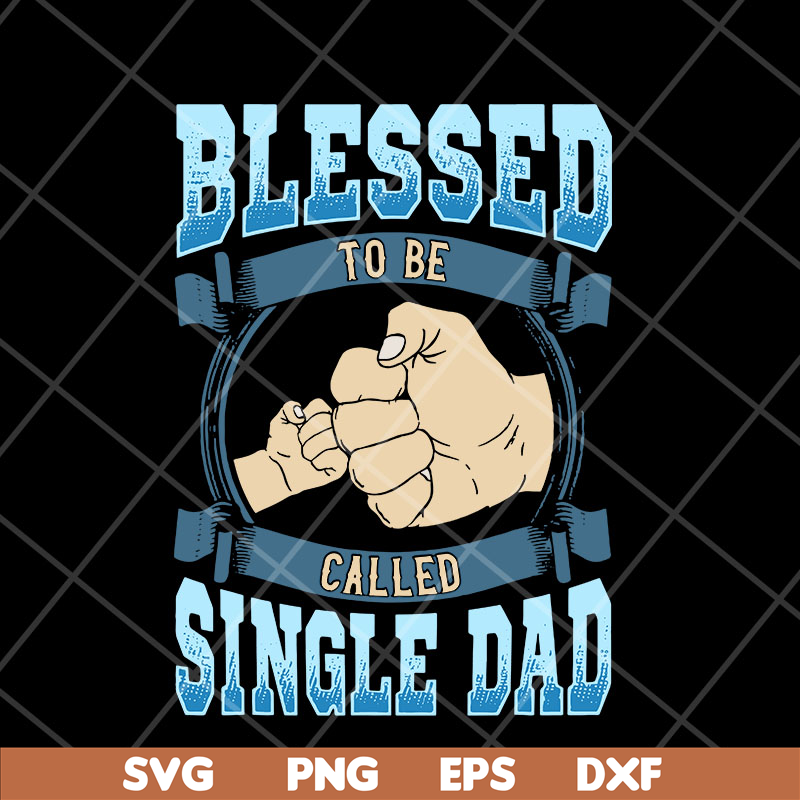 FTD10052104-blessed to be single dad svg, png, dxf, eps digital file FTD10052104.jpg