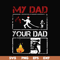FTD12-my dad your dad svg, png, dxf, eps, digital file FTD12.jpg