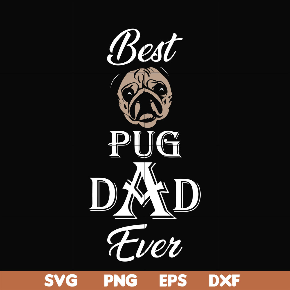 FTD127-Best pug dad ever svg, png, dxf, eps, digital file FTD127.jpg