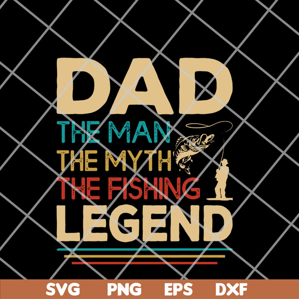 FTD14052119-Dad the man the myth the fishing legend svg, png, dxf, eps digital file FTD14052119.jpg
