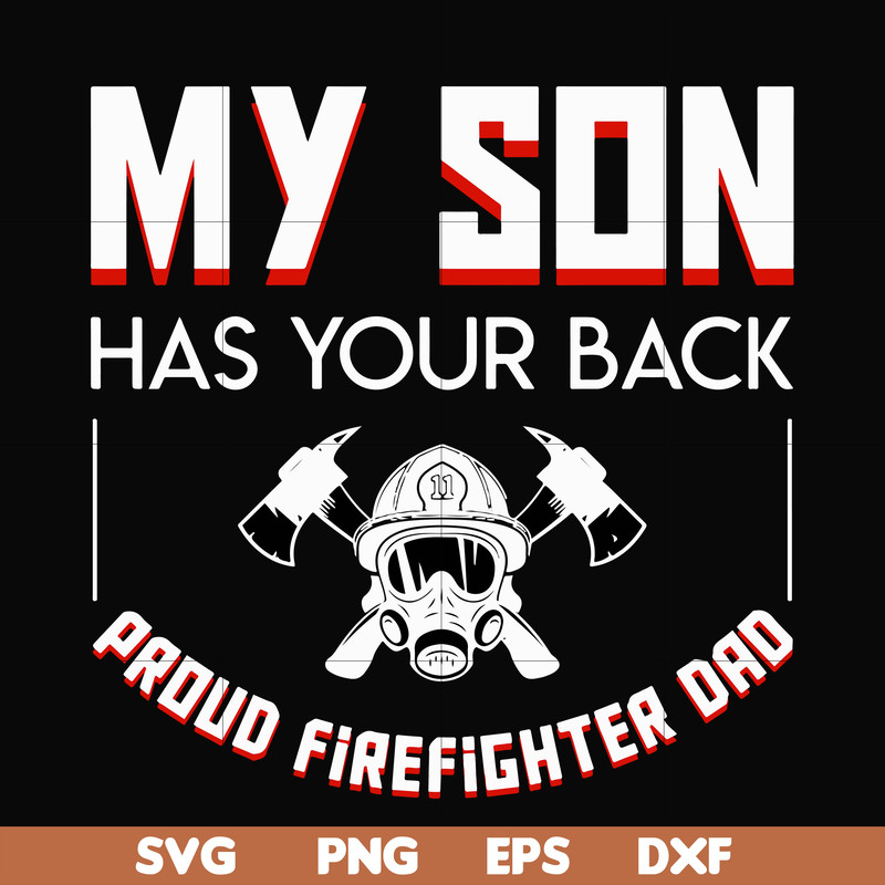 FTD16-my son has your back proud firefighter dad svg, png, dxf, eps, digital file FTD16.jpg