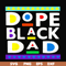 FTD19-DOPE BLACK DAD svg, png, dxf, eps, digital file FTD19.jpg