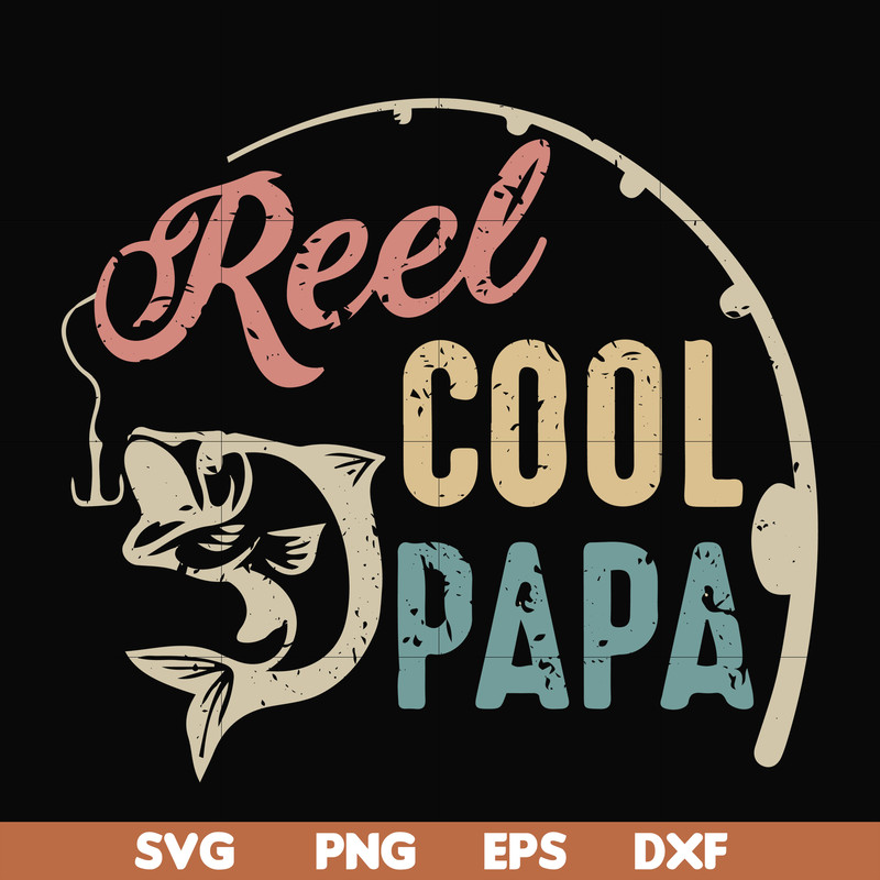 FTD21-reel cool papa svg, png, dxf, eps, digital file FTD21.jpg