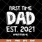 FTD2804208-First time dad est 2021 svg, Fathers day svg, png, dxf, eps digital file FTD2804208.jpg