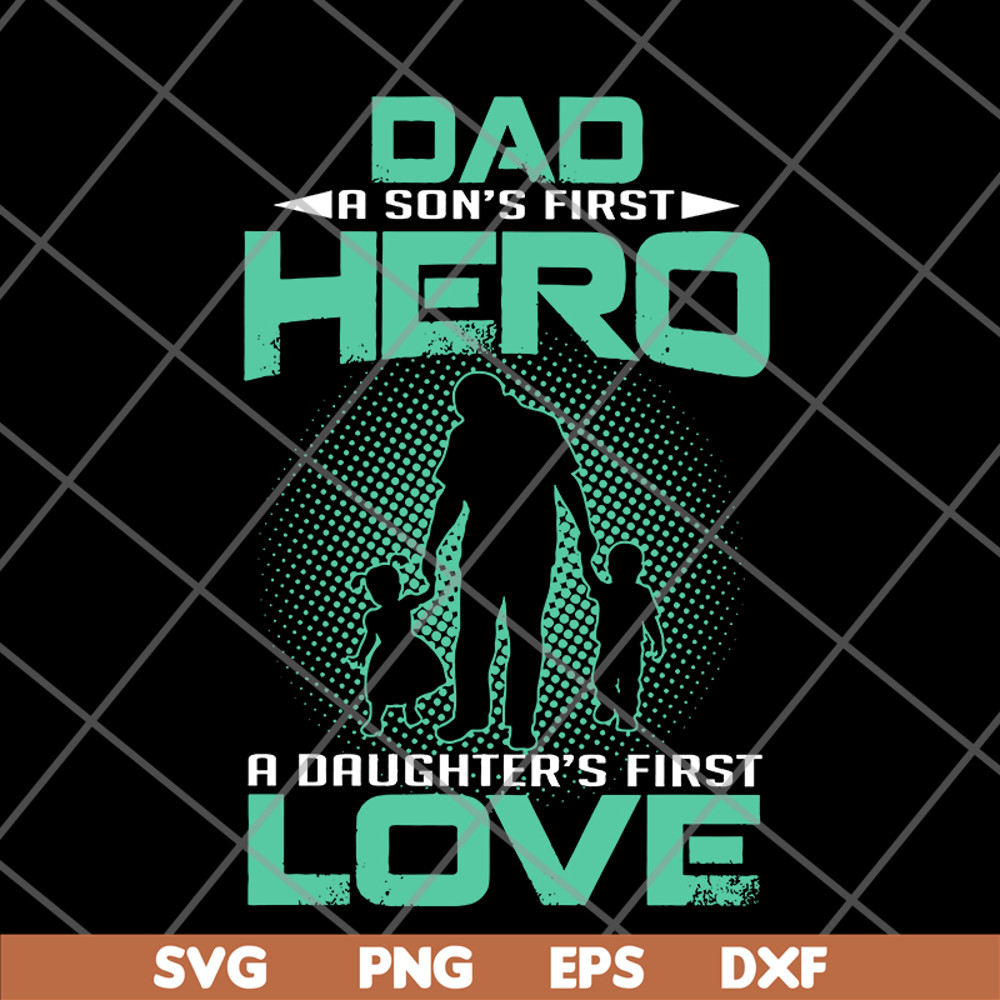 FTD28052104-Dad a son’s first hero a daughter’s svg, png, dxf, eps digital file FTD28052104.jpg