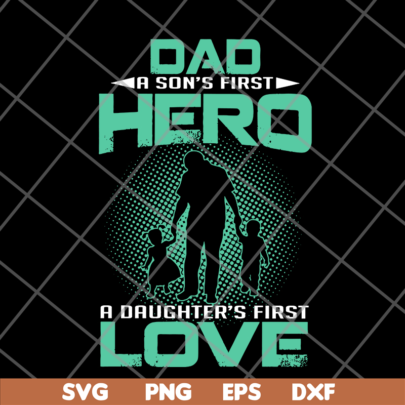 FTD28052104-Dad a son’s first hero a daughter’s svg, png, dxf, eps digital file FTD28052104.jpg