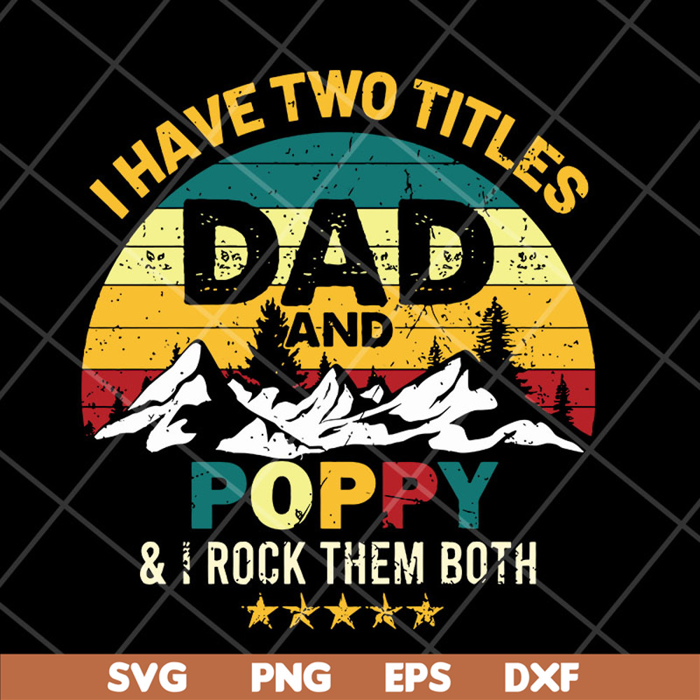FTD29042120-I have two titles dad and poppy svg, Fathers day svg, png, dxf, eps digital file FTD29042120.jpg