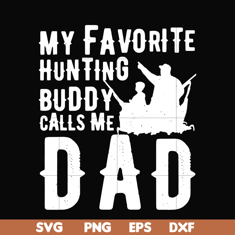 FTD44-My favorite hunting buddy calls me Dad svg, png, dxf, eps, digital file FTD44.jpg