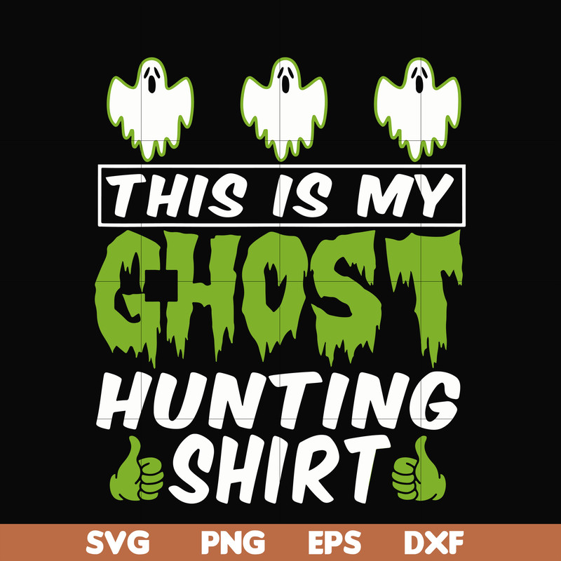 HLW0010-THIS IS MY GHOST HUNTING svg, halloween svg, png, dxf, eps digital file HLW0010.jpg
