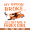 HLW0154-My broom broke so i became a fedex girl svg, png, dxf, eps digital file HLW0154.jpg