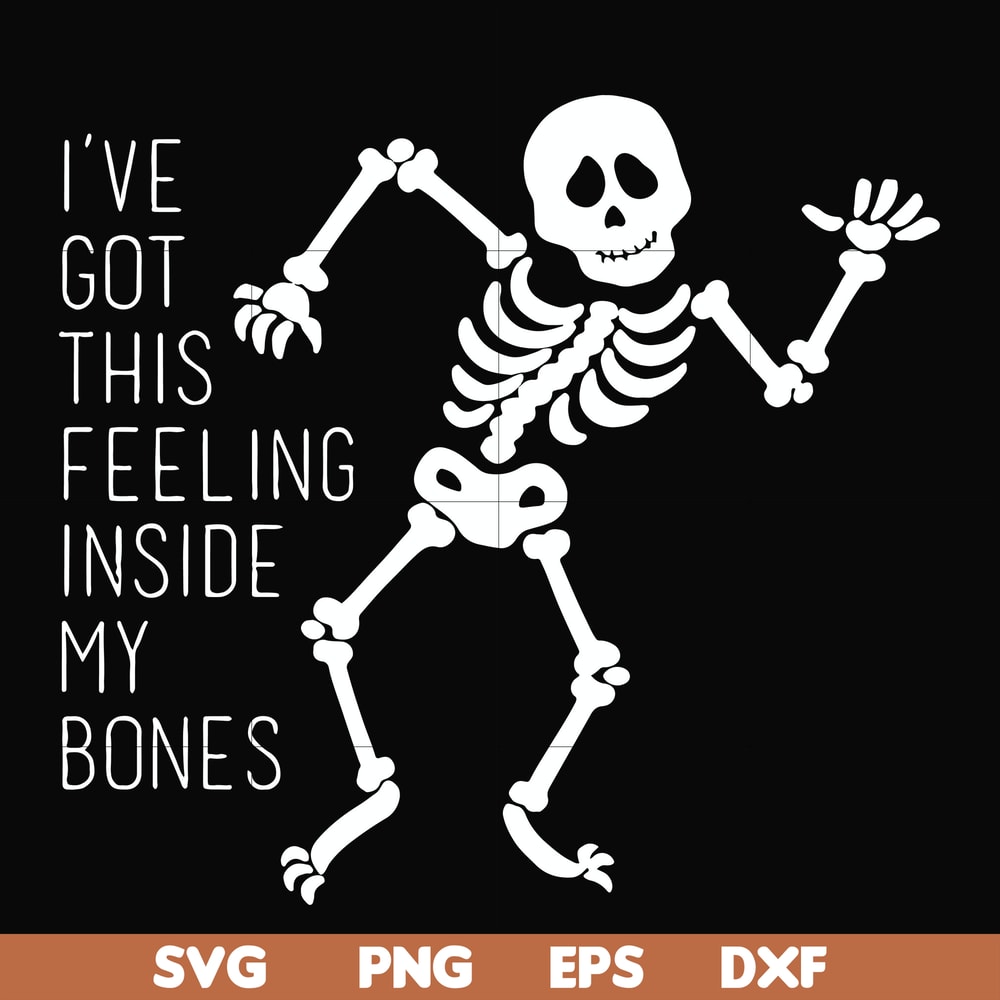 HLW2207209-Ive got this feeling inside my bones svg, skeleton svg, halloween svg, png, dxf, eps digital file HLW2207209.jpg