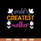 MTD02042101-World greatest mother svg, Mother's day svg, eps, png, dxf digital file MTD02042101.jpg