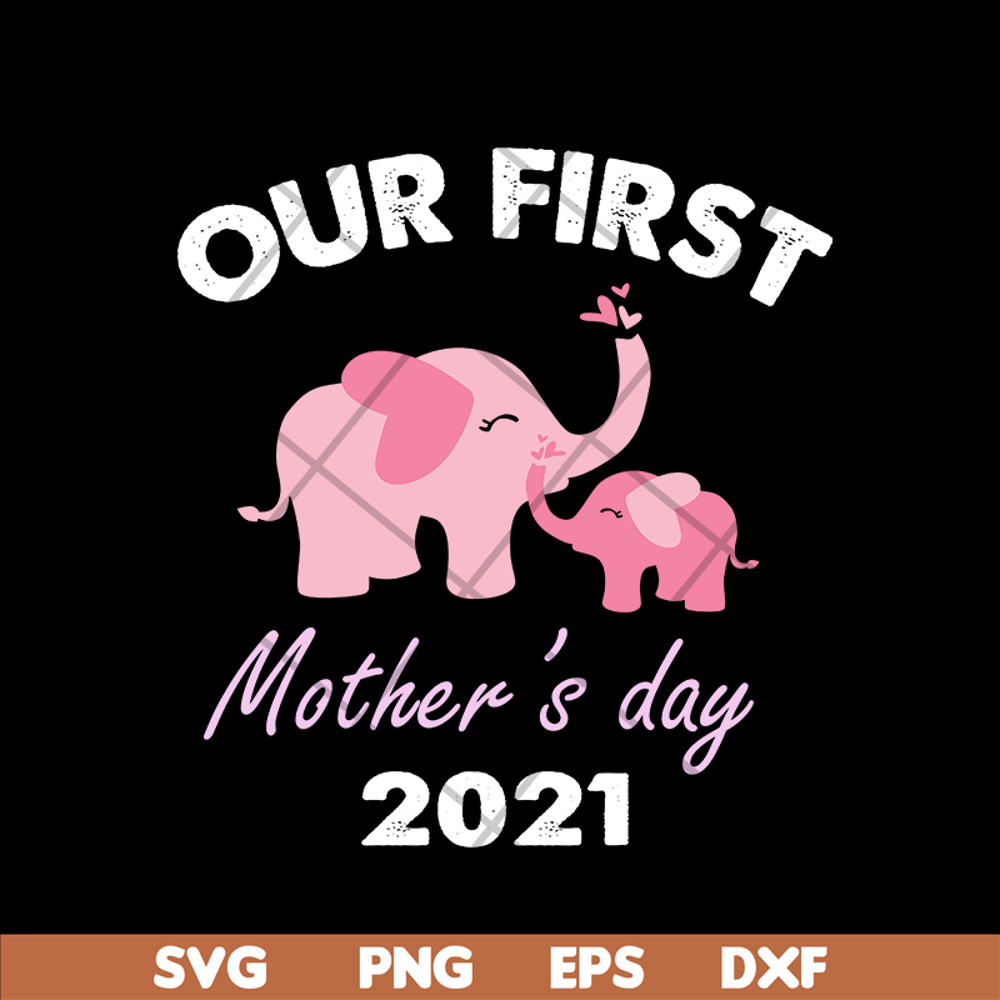 MTD02042104-Our fist mother's day 2021 svg, Mother's day svg, eps, png, dxf digital file MTD02042104.jpg