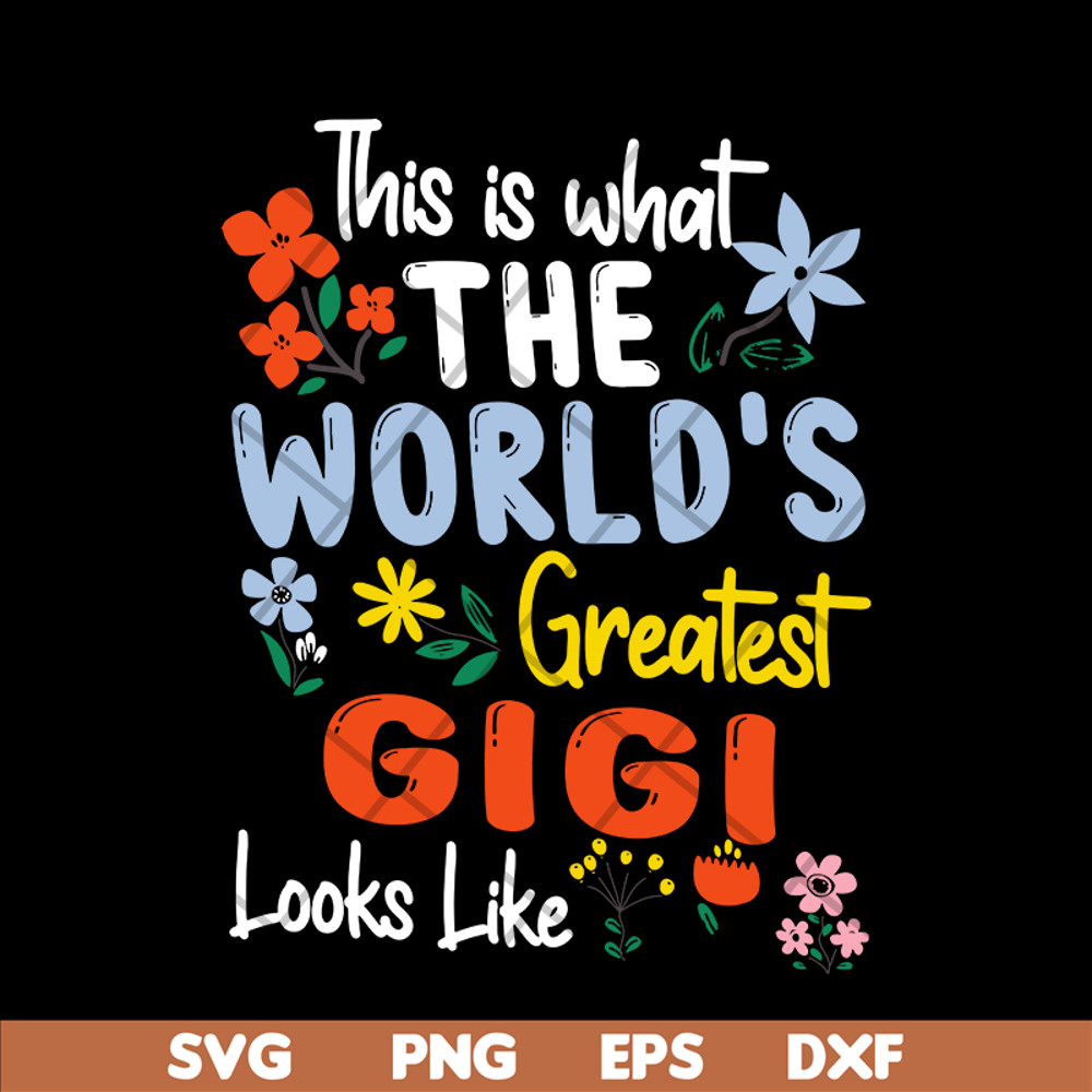 MTD02042110-This is what the world's greatest gigi svg, Mother's day svg, eps, png, dxf digital file MTD02042110.jpg