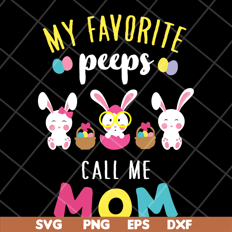 MTD03042124-My favorite peeps call mom svg, Mother's day svg, eps, png, dxf digital file MTD03042124.jpg