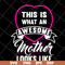 MTD04042134-This is what an awesome mother looks like svg, Mother's day svg, eps, png, dxf digital file MTD04042134.jpg