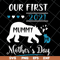 MTD05042105-Our first 2021 mummy me mothers day svg, Mother's day svg, eps, png, dxf digital file MTD05042105.jpg