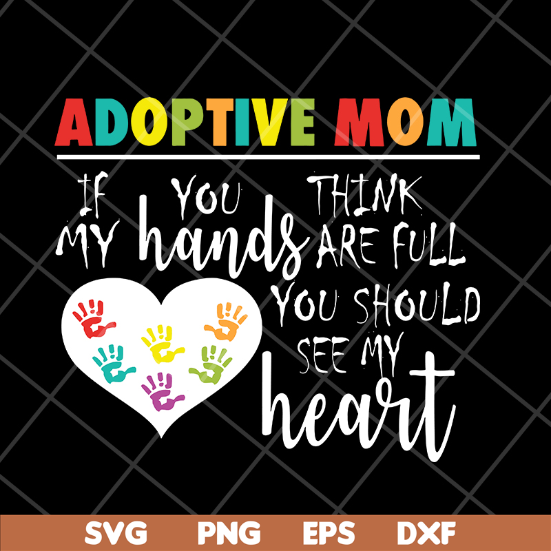 MTD05042118-Adoptive mom svg, Mother's day svg, eps, png, dxf digital file MTD05042118.jpg