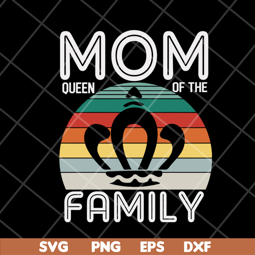 MTD05042132-Mom queen of the family svg, Mother's day svg, eps, png, dxf digital file MTD05042132.jpg