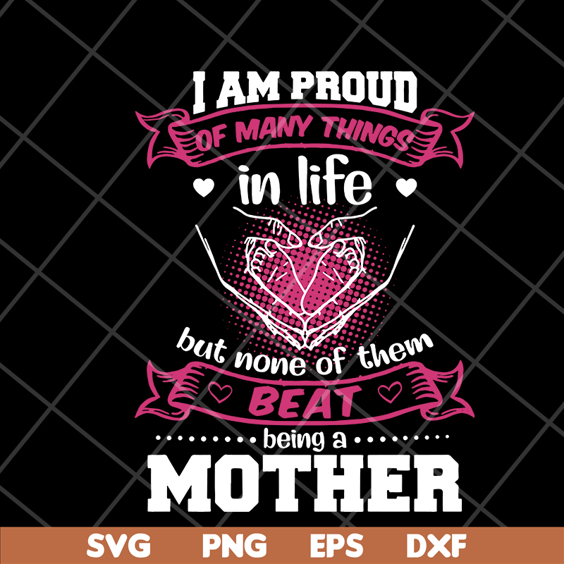 MTD08042111-i am pround of many things svg, Mother's day svg, eps, png, dxf digital file MTD08042111.jpg