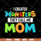 MTD08042118-I created momsters they call me mom svg, Mother's day svg, eps, png, dxf digital file MTD08042118.jpg