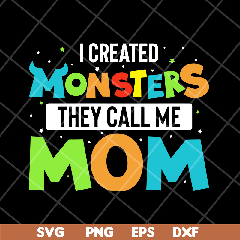 MTD08042118-I created momsters they call me mom svg, Mother's day svg, eps, png, dxf digital file MTD08042118.jpg