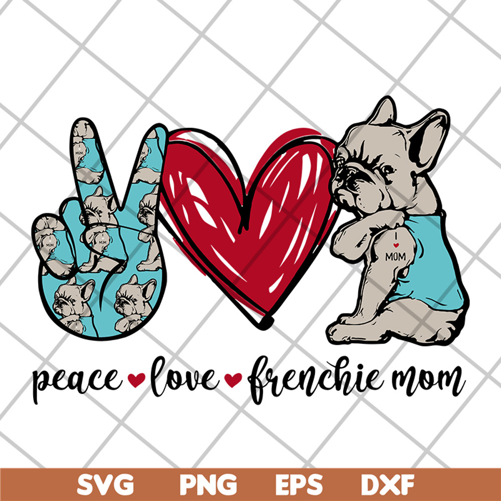 MTD08042119-Peace love frenchie mom svg, mother's day svg, eps, png, dxf digital file MTD08042119.jpg