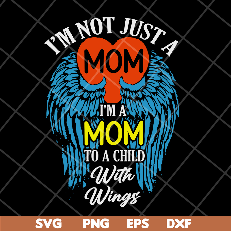 MTD10042105-i'm not just a mom to a child with wings svg, Mother's day svg, eps, png, dxf digital file MTD10042105.jpg