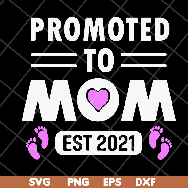 MTD15042104-Promoted to mom 2021 svg, Mother's day svg, eps, png, dxf digital file MTD15042104.jpg