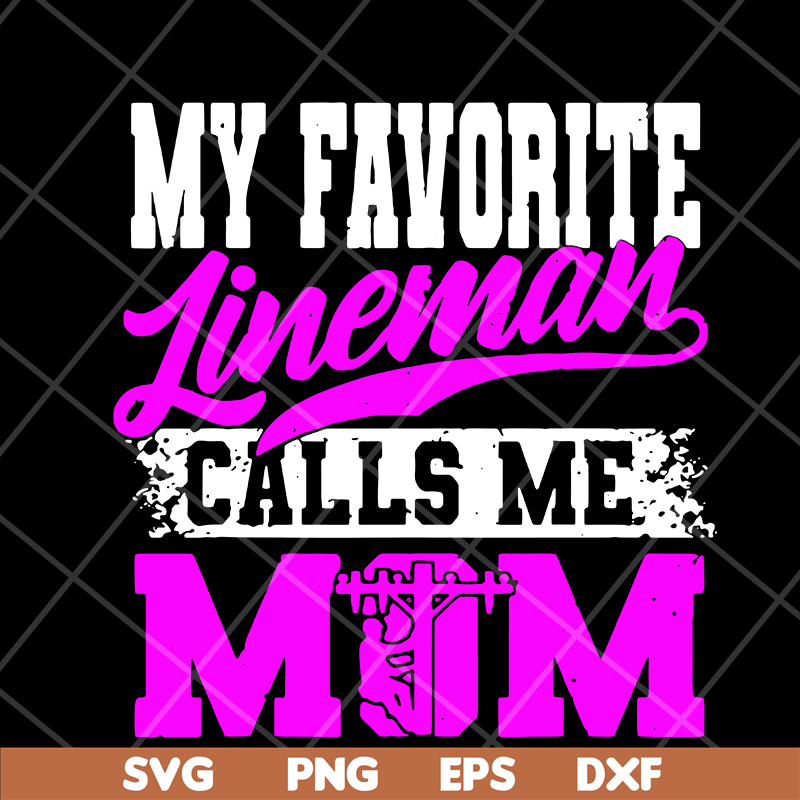 MTD15042113-My favorite lineman calls me mom svg, Mother's day svg, eps, png, dxf digital file MTD15042113.jpg