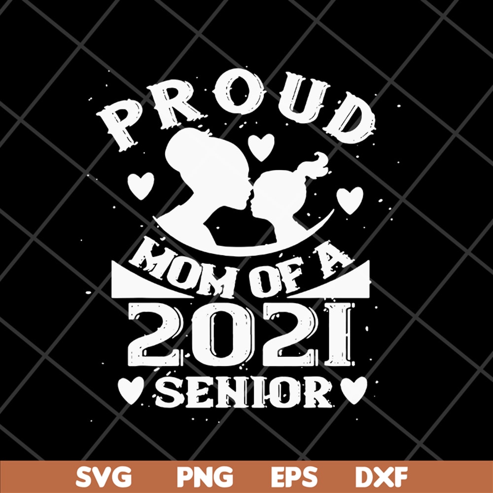 MTD16042136-Proud mom of a 2021 senior svg, Mother's day svg, eps, png, dxf digital file MTD16042136.jpg