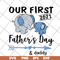 MTD16042141-Our first 2021 father's day svg, Mother's day svg, eps, png, dxf digital file MTD16042141.jpg