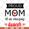 MTD23042101-Proud mom of an amazing svg, Mother's day svg, eps, png, dxf digital file MTD23042101.jpg