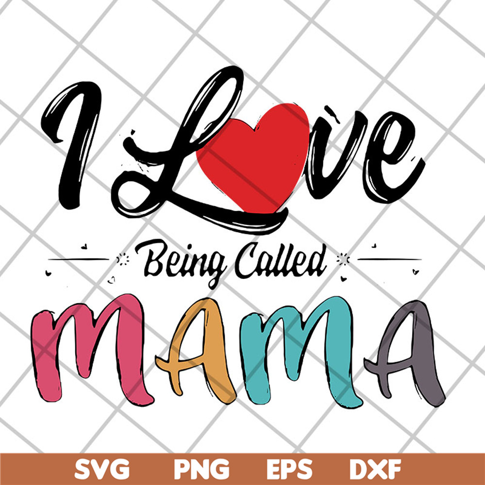 MTD23042116-I love being called mama svg, Mother's day svg, eps, png, dxf digital file MTD23042116.jpg