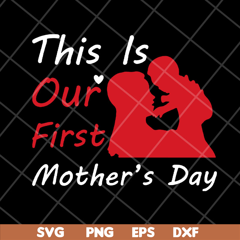MTD23042129-This is our first mothers day svg, Mother's day svg, eps, png, dxf digital file MTD23042129.jpg